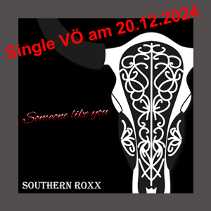Southern Roxx - Someone like you - Single Veröffentlichung am 20. Dezember 2024
